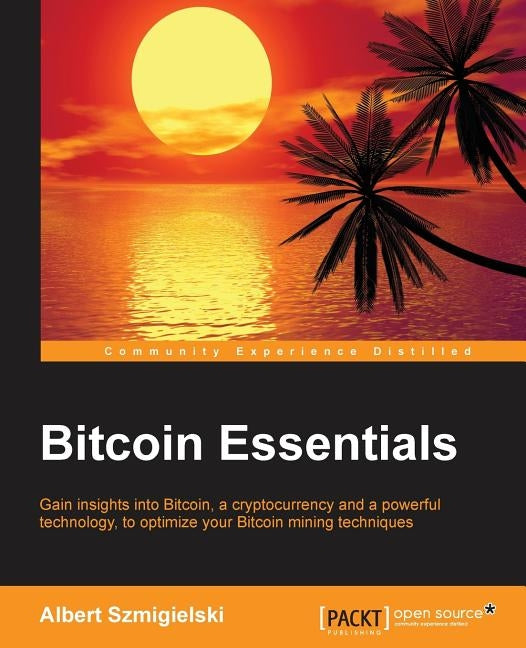 Bitcoin Essentials by Szmigielski, Albert