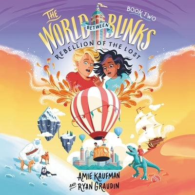 The World Between Blinks #2: Rebellion of the Lost by Kaufman, Amie