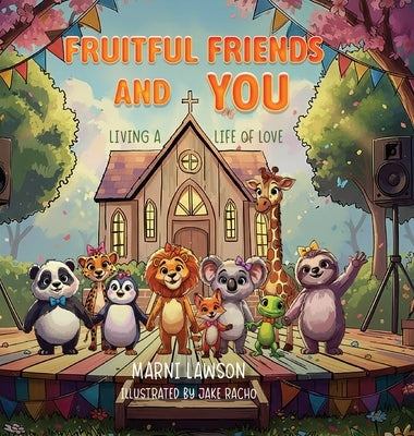 Fruitful Friends and YOU: Living a Life of Love by Lawson, Marni