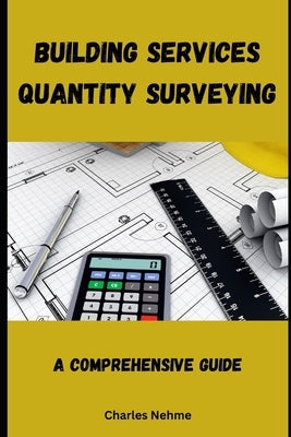 Building Services Quantity Surveying: A Comprehensive Guide by Nehme, Charles