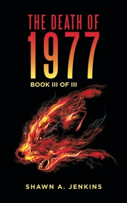 The Death of 1977: Book Iii of Iii by Jenkins, Shawn A.