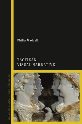Tacitean Visual Narrative by Waddell, Philip
