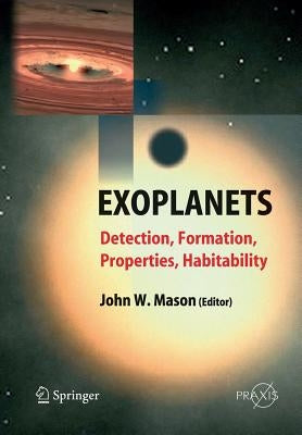 Exoplanets: Detection, Formation, Properties, Habitability by Mason, John