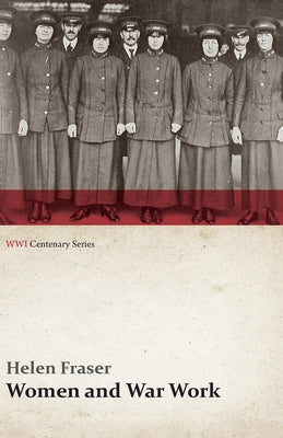 Women and War Work (WWI Centenary Series) by Fraser, Helen