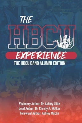 The Hbcu Experience: THE HBCU Band Alumni Edition by Walker, Christy A.