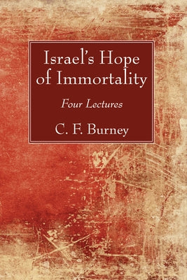 Israel's Hope of Immortality by Burney, C. F.