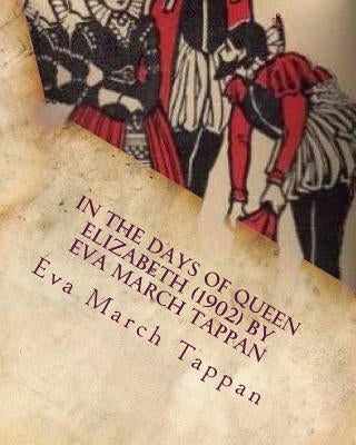 In the days of Queen Elizabeth (1902) by Eva March Tappan by Tappan, Eva March
