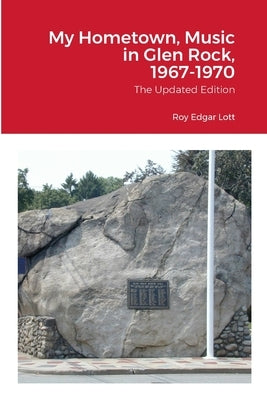 My Hometown, Music in Glen Rock, 1967-1970: The Updated Edition by Lott, Roy Edgar