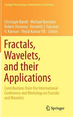 Fractals, Wavelets, and Their Applications: Contributions from the International Conference and Workshop on Fractals and Wavelets by Bandt, Christoph