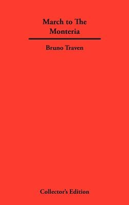 March to The Monteria by Traven, Bruno