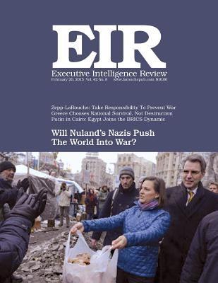 Executive Intelligence Review; Volume 42, Issue 8: Published February 20, 2015 by Larouche Jr, Lyndon H.