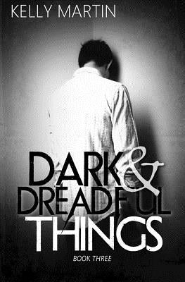 Dark and Dreadful Things by Martin, Kelly