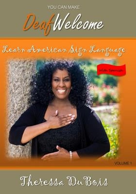 You Can Make Deaf Welcome: Learn American Sign Language by Photography, Vonny Shotz