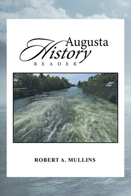Augusta History Reader by Mullins, Robert a.