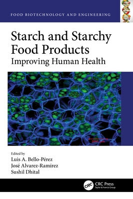 Starch and Starchy Food Products: Improving Human Health by Bello-Pérez, Luis