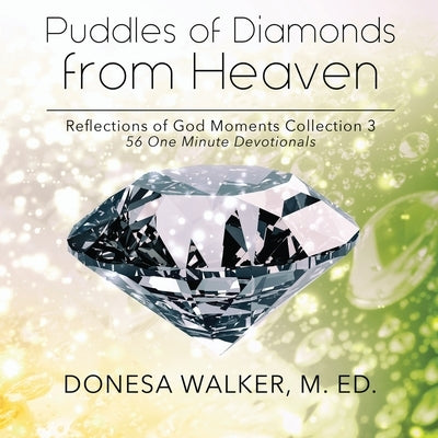 Puddles of Diamonds from Heaven by Walker, Donesa
