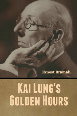 Kai Lung's Golden Hours by Bramah, Ernest