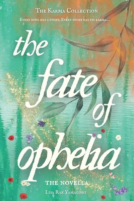 The Fate of Ophelia by Yamagishi, Lisa Rae