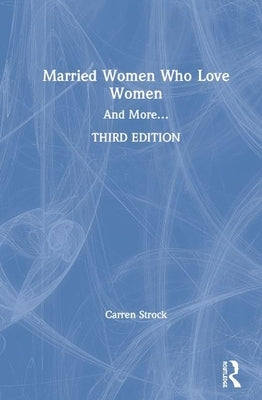 Married Women Who Love Women: And More... by Strock, Carren