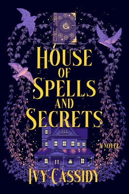 House of Spells and Secrets by Cassidy, Ivy