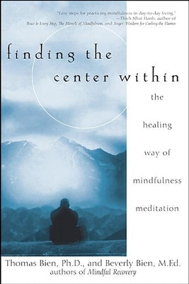 Finding the Center Within: The Healing Way of Mindfulness Meditation by Bien, Thomas