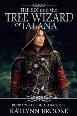 The Tree Wizard of Ialana: Book Four of the Ialana Series by Brooke, Katlynn