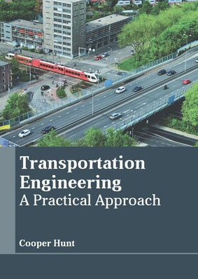 Transportation Engineering: A Practical Approach by Hunt, Cooper