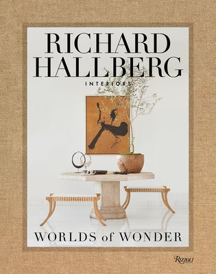 Worlds of Wonder: Richard Hallberg Interiors by López-Cordero, Mario