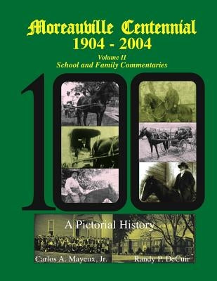 Moreauville Centennial 1904-2004: School and Family Commentaries by Decuir, Randy
