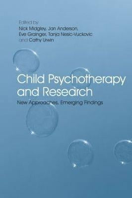Child Psychotherapy and Research: New Approaches, Emerging Findings by Midgley, Nick
