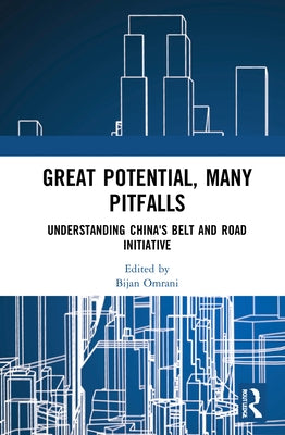 Great Potential, Many Pitfalls: Understanding China's Belt and Road Initiative by Omrani, Bijan