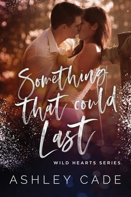 Something That Could Last by Cade, Ashley