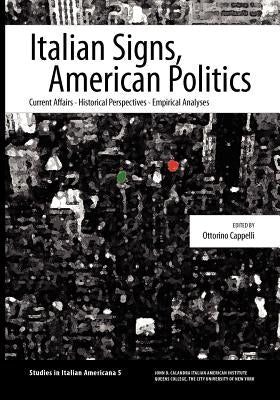 Italian Signs, American Politics: Current Affairs, Historical Perspectives, Empirical Analyses by Cappelli, Ottorino