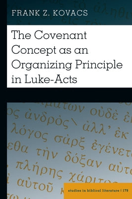 The Covenant Concept as an Organizing Principle in Luke-Acts by Gossai, Hemchand