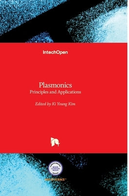 Plasmonics: Principles and Applications by Kim, Ki Young