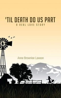 'Til Death Do Us Part: A Real Love Story by Lawson, Anne Brownlee