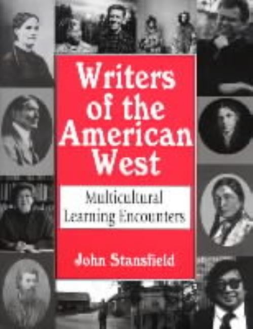 Writers of the American West: Multicultural Learning Encounters by Stansfield, John