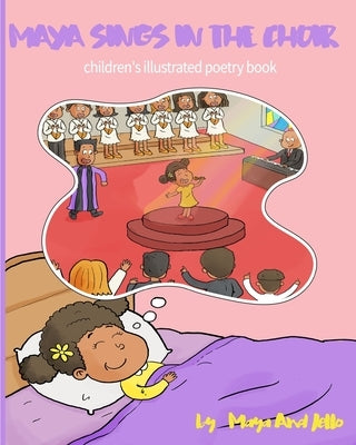 Maya Sings In The Choir: Book 4 in Maya's Adventures by And Jello, Maya