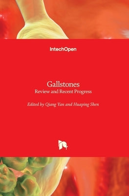 Gallstones: Review and Recent Progress by Yan, Qiang