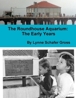 The Roundhouse Aquarium: The Early Years by Gross, Lynne