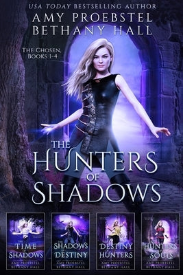 The Hunters of Shadows: The Chosen: Books 1-4 by Proebstel, Amy