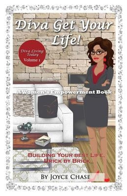 Diva Get Your Life!: A Woman's Empowerment Book by Chase, Joyce