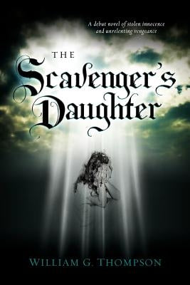 The Scavenger's Daughter by Thompson, William George