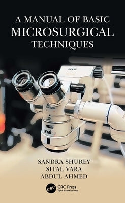A Manual of Basic Microsurgical Techniques by Shurey, Sandra