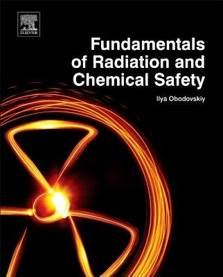 Fundamentals of Radiation and Chemical Safety by Obodovskiy, Ilya
