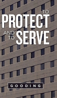 To Protect and to Serve by Gooding