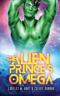 The Alien Prince's Omega: An MM Mpreg Extraterrestrial Romance by Dunbar, Colbie