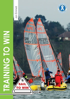 Training to Win: Training Exercises for Solo Boats, Groups and Those with a Coach by Emmett, Jon