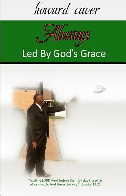 Always Led By God's Grace by Caver, Howard