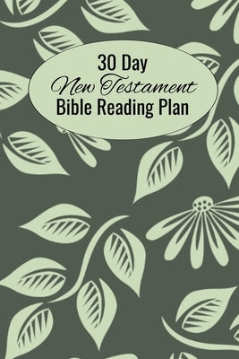 30 Day New Testament Bible Reading Plan: Daily Devotional With Scripture Reading And Writing Prompts (6"x9", 15.24 x 22.86 cm) by Moyer, Cs